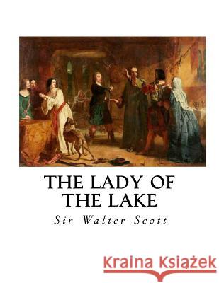 The Lady of the Lake Sir Walter Scott William J. Rolfe William J. Rolfe 9781533671011 Createspace Independent Publishing Platform