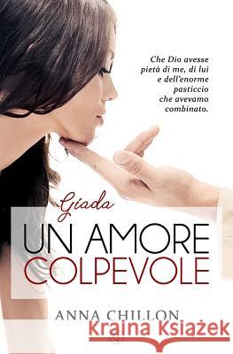 Giada. Un amore colpevole Chillon, Anna 9781533671288