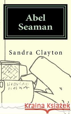 Abel Seaman Sandra Clayton 9781533671301 Createspace Independent Publishing Platform