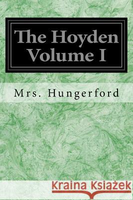 The Hoyden Volume I Mrs Hungerford 9781533672094