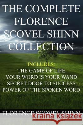 The Complete Florence Scovel Shinn Collection Florence Scovel Shinn 9781533672551 Createspace Independent Publishing Platform