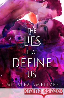 The Lies That Define Us Micalea Smeltzer 9781533673251 Createspace Independent Publishing Platform