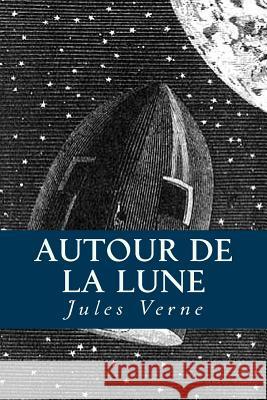 Autour de la Lune Jules Verne Damilys Yanez 9781533673510 Createspace Independent Publishing Platform