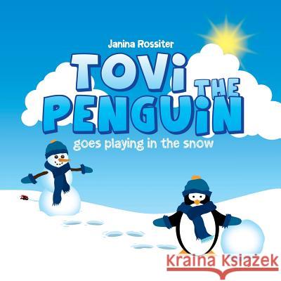 Tovi the Penguin: goes playing in the snow Rossiter, Janina 9781533674470
