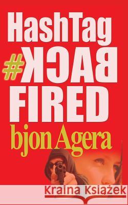 HashTag #BackFired Agera, Bjon 9781533675460 Createspace Independent Publishing Platform