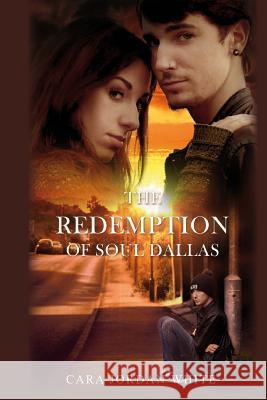 The Redemption of Soul Dallas Cara Jordan White Bob Scott 9781533677570 Createspace Independent Publishing Platform