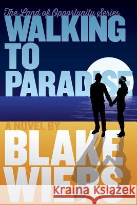 Walking to Paradise Blake Wiers 9781533679765 Createspace Independent Publishing Platform