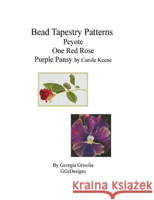 Bead Tapestry Patterns Peyote One Red Rose Purple Pansy by Carole Keene Georgia Grisolia 9781533680594 Createspace Independent Publishing Platform