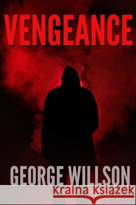 Vengeance George Willson 9781533680969 Createspace Independent Publishing Platform