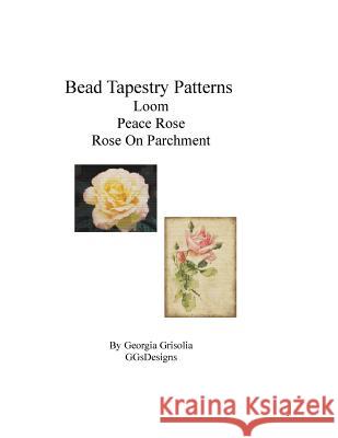 Bead Tapestry Patterns loom Peace Rose Rose On Parchment Grisolia, Georgia 9781533681201 Createspace Independent Publishing Platform