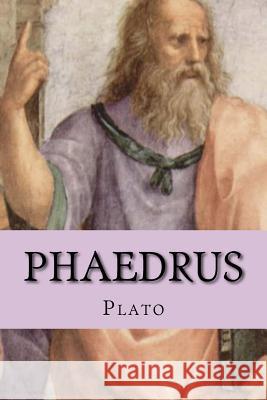 Phaedrus Plato                                    Andrea Gouveia Benjamin Jowett 9781533682260 Createspace Independent Publishing Platform