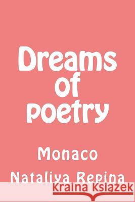 Dreams of Poetry: Monaco Nataliya Repina 9781533682321 Createspace Independent Publishing Platform