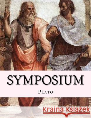 Symposium Plato                                    Andrea Gouveia 9781533682420 Createspace Independent Publishing Platform