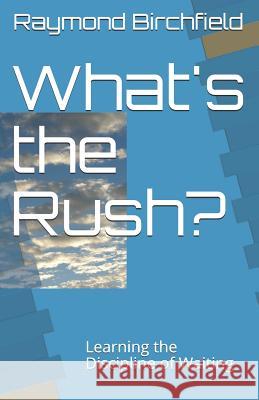 What's the Rush?: Learning the Discipline of Waiting Raymond Scott Birchfield 9781533682826 Createspace Independent Publishing Platform