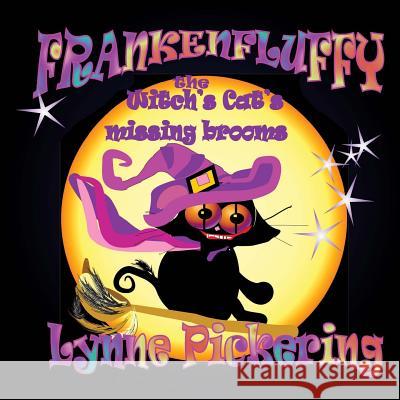 Frankenfluffy; the Witch's Cat and the Missing Brooms Pickering, Lynne 9781533687494