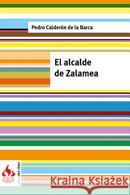 El alcalde de Zalamea: (low cost). Edición limitada De La Barca, Pedro Calderon 9781533691941