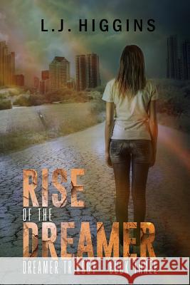 Rise of the Dreamer L. J. Higgins 9781533692191 Createspace Independent Publishing Platform