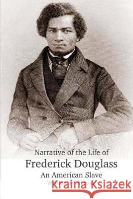 Narrative of the Life of Frederick Douglass, an American Slave. Frederick Douglass 9781533694782 Createspace Independent Publishing Platform