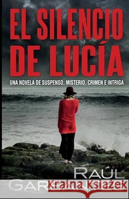 El Silencio de Lucía Raúl Garbantes, Giovanni Banfi 9781533694997