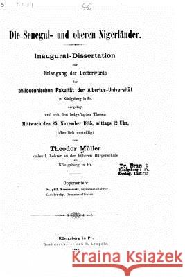 Die Senegal und oberen Nigerländer Muller, Theodor 9781533695260