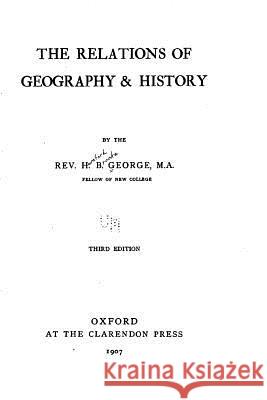 The Relations of Geography and History Hereford Brooke George 9781533695277