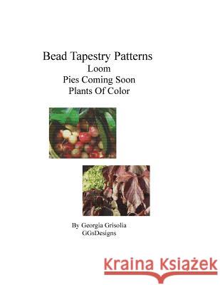 Bead Tapestry Patterns loom pies coming soon plants of color Grisolia, Georgia 9781533695604 Createspace Independent Publishing Platform