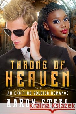 Throne Of Heaven: A BWWM Military Romance For Adults Steel, Aaron 9781533696021 Createspace Independent Publishing Platform