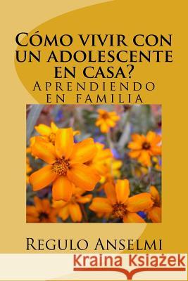 Cómo vivir con un adolescente en casa?: Aprendiendo en familia Steiner, Alicia 9781533696625 Createspace Independent Publishing Platform