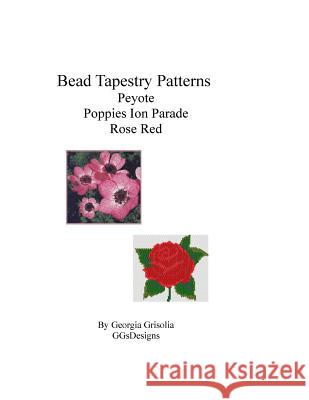 Bead Tapestry Patterns Peyote Poppies On Parade Rose Red Grisolia, Georgia 9781533697356 Createspace Independent Publishing Platform