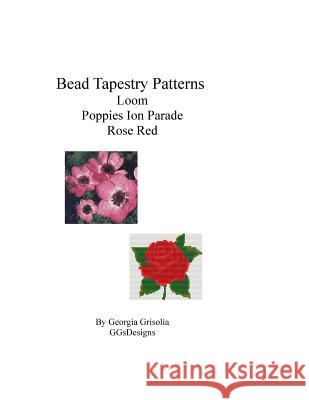 Bead Tapestry Patterns loom Poppies On Parade Rose Red Grisolia, Georgia 9781533697479 Createspace Independent Publishing Platform