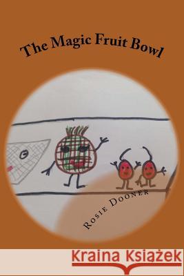 The Magic Fruit Bowl: The Flashing Light Rosie Dooner 9781533697639 Createspace Independent Publishing Platform