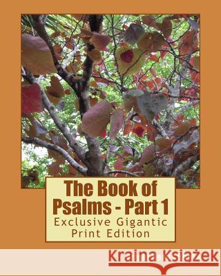 The Book of Psalms - Part 1: Exclusive Gigantic Print Edition Bright Reads Books 9781533697813 Createspace Independent Publishing Platform