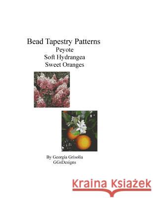 Bead Tapestry Patterns Peyote Soft Hydrangea Sweet Oranges Georgia Grisolia 9781533698667