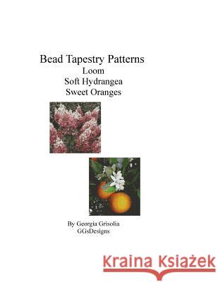 Bead Tapestry Patterns loom Soft Hydrangea Sweet Oranges Grisolia, Georgia 9781533698773 Createspace Independent Publishing Platform