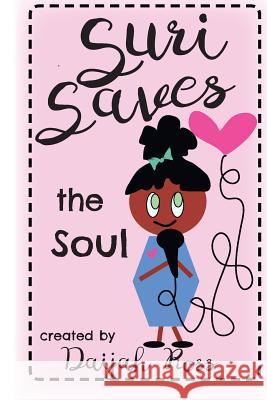 Suri Saves the Soul Daijah Ross 9781533699091 Createspace Independent Publishing Platform