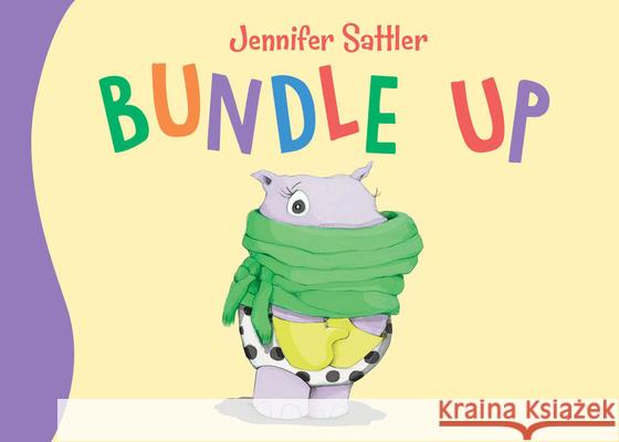 Bundle Up Jennifer Sattler Jennifer Sattler 9781534110021 Sleeping Bear Press