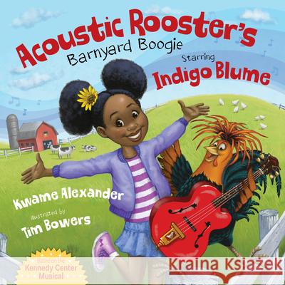 Acoustic Rooster's Barnyard Boogie Starring Indigo Blume Kwame Alexander Tim Bowers 9781534111141 Sleeping Bear Press