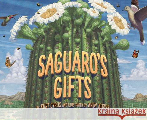 Saguaro's Gifts Kurt Cyrus Andy Atkins 9781534111301 Sleeping Bear Press