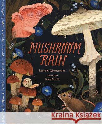 Mushroom Rain Laura K. Zimmermann Jamie Green 9781534111509 Sleeping Bear Press