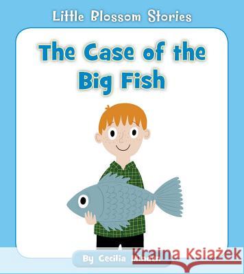 The Case of the Big Fish Cecilia Minden 9781534149724 Cherry Blossom Press