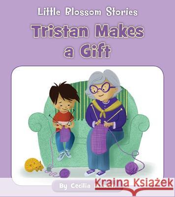 Tristan Makes a Gift Cecilia Minden Angela Edmonds 9781534188129