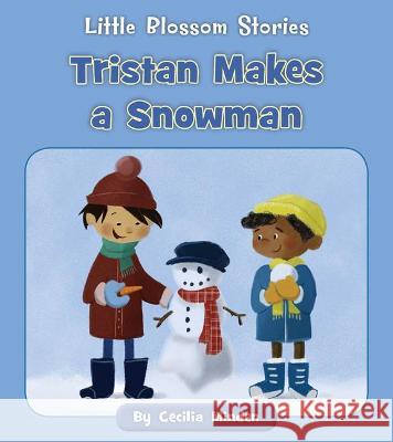 Tristan Makes a Snowman Cecilia Minden Angela Edmonds 9781534188143 Cherry Blossom Press