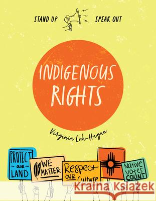 Indigenous Rights Virginia Loh-Hagan 9781534188952 45th Parallel Press
