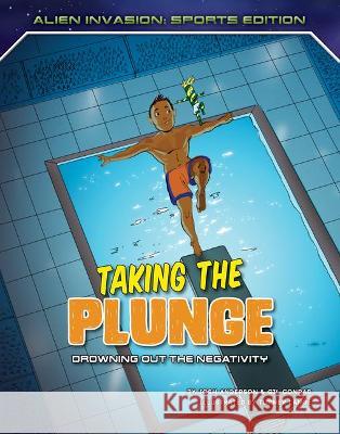 Taking the Plunge: Drowning Out the Negativity Josh Anderson Gil Conrad Turner Lange 9781534189317 