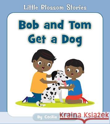 Bob and Tom Get a Dog Cecilia Minden Rachael McLean 9781534196711 Cherry Blossom Press