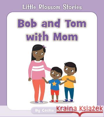 Bob and Tom with Mom Cecilia Minden Rachael McLean 9781534196735 Cherry Blossom Press