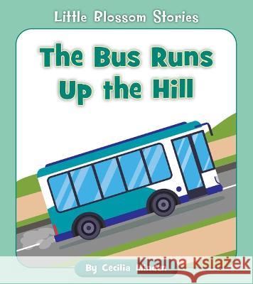 The Bus Runs Up the Hill Cecilia Minden Rachael McLean 9781534196742 Cherry Blossom Press