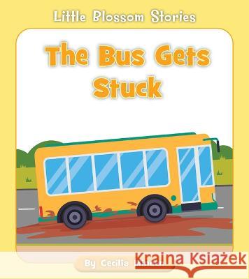 The Bus Gets Stuck Cecilia Minden Rachael McLean 9781534196766 Cherry Blossom Press