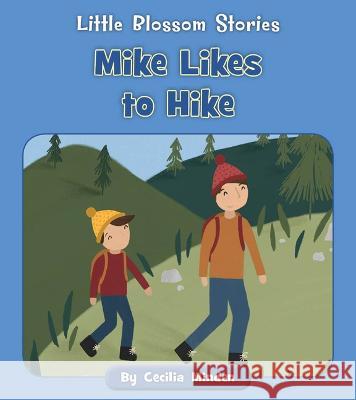 Mike Likes to Hike Cecilia Minden Kelsey Collings 9781534196841 Cherry Blossom Press