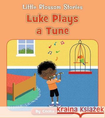 Luke Plays a Tune Cecilia Minden Tina Finn 9781534196889 Cherry Blossom Press